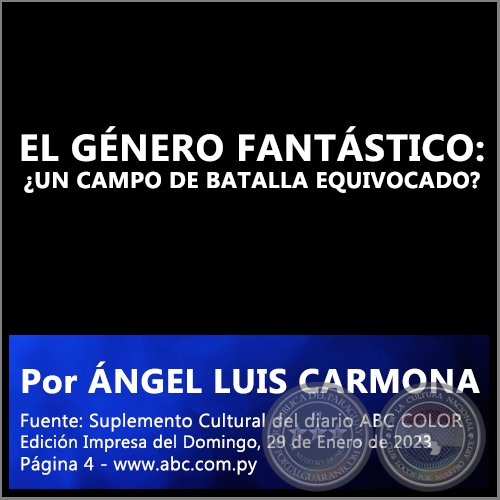 EL GÉNERO FANTÁSTICO: ¿UN CAMPO DE BATALLA EQUIVOCADO? - Por ÁNGEL LUIS CARMONA - Domingo, 29 de Enero de 2023